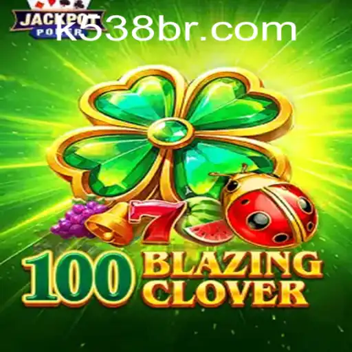 100BlazingClover: Unveiling an Exciting Adventure in Gaming